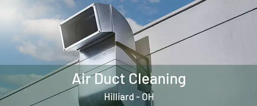  Air Duct Cleaning Hilliard - OH
