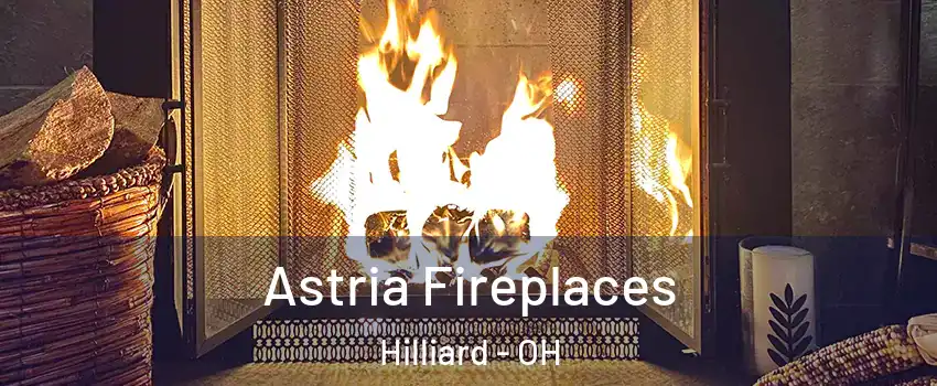  Astria Fireplaces Hilliard - OH
