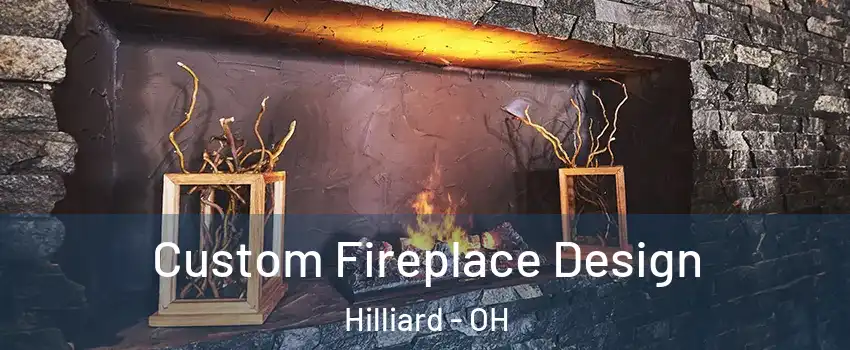  Custom Fireplace Design Hilliard - OH