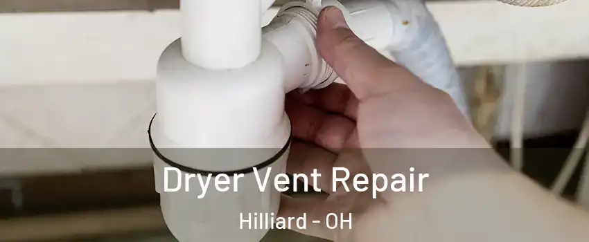  Dryer Vent Repair Hilliard - OH