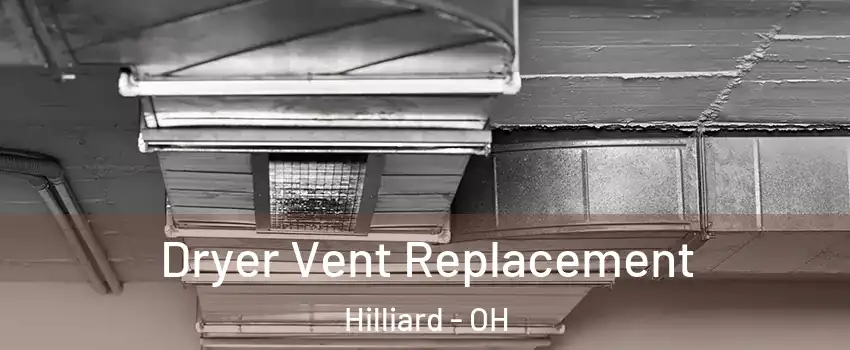  Dryer Vent Replacement Hilliard - OH