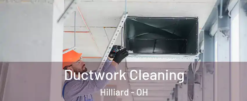  Ductwork Cleaning Hilliard - OH