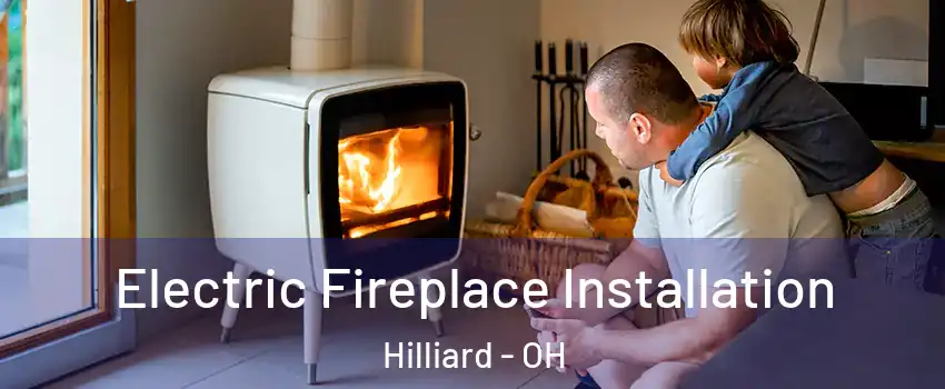  Electric Fireplace Installation Hilliard - OH