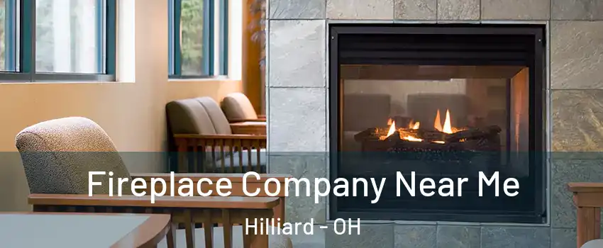  Fireplace Company Near Me Hilliard - OH