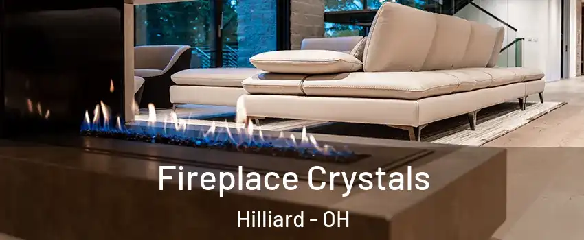  Fireplace Crystals Hilliard - OH