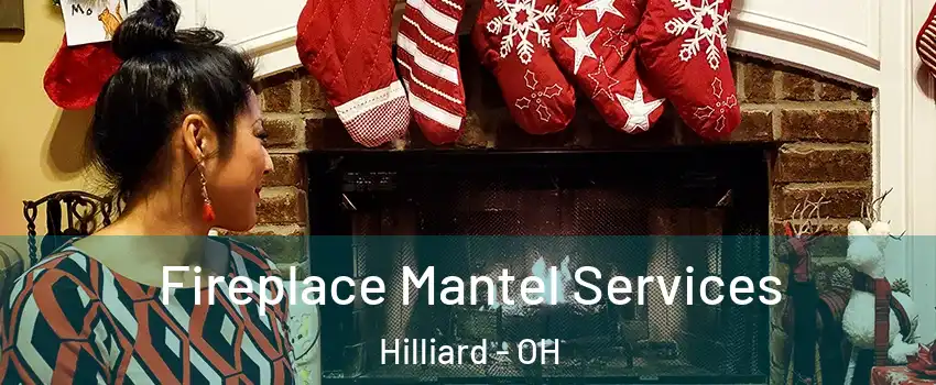  Fireplace Mantel Services Hilliard - OH