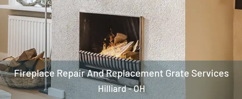  Fireplace Repair And Replacement Grate Services Hilliard - OH