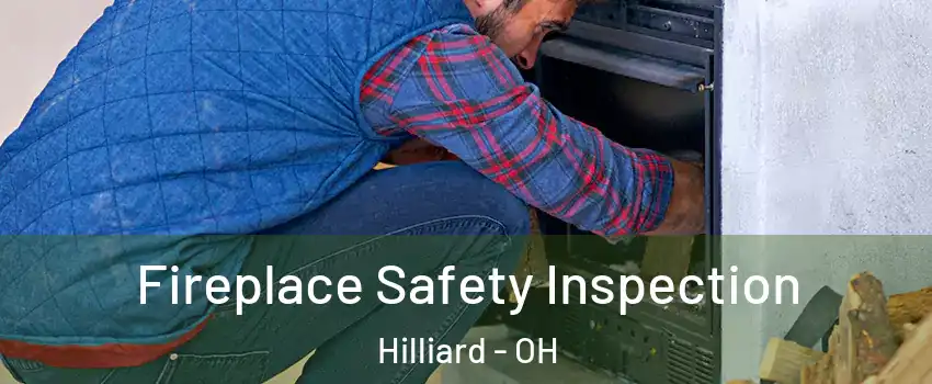 Fireplace Safety Inspection Hilliard - OH