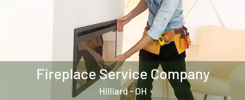  Fireplace Service Company Hilliard - OH