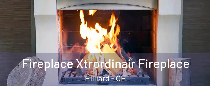  Fireplace Xtrordinair Fireplace Hilliard - OH
