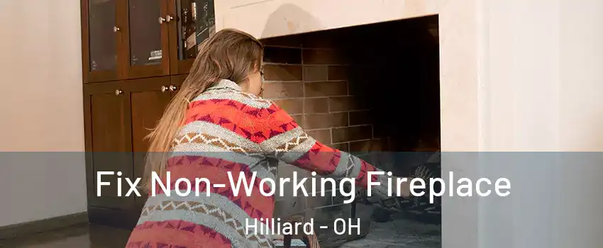  Fix Non-Working Fireplace Hilliard - OH