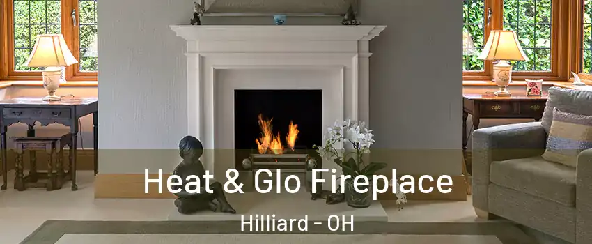  Heat & Glo Fireplace Hilliard - OH