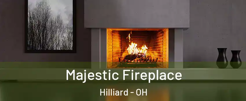  Majestic Fireplace Hilliard - OH
