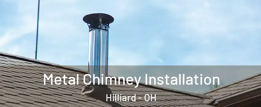  Metal Chimney Installation Hilliard - OH