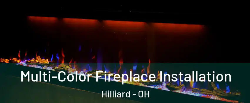  Multi-Color Fireplace Installation Hilliard - OH