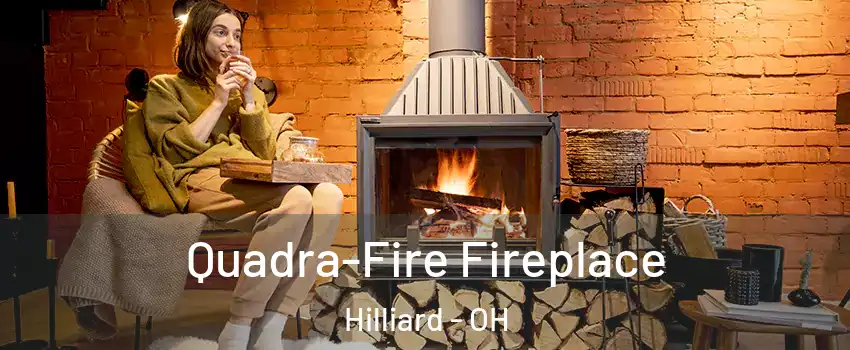  Quadra-Fire Fireplace Hilliard - OH