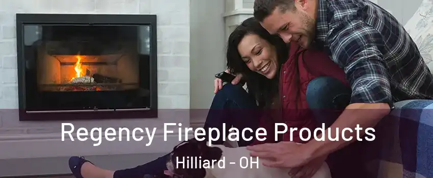  Regency Fireplace Products Hilliard - OH