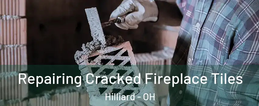  Repairing Cracked Fireplace Tiles Hilliard - OH