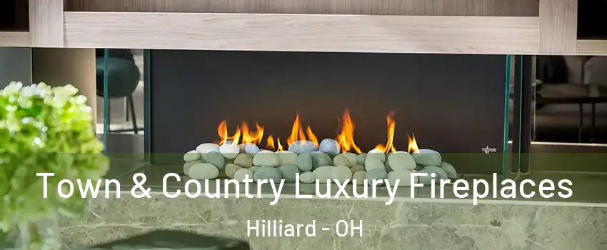  Town & Country Luxury Fireplaces Hilliard - OH