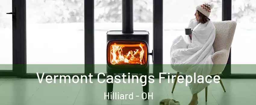  Vermont Castings Fireplace Hilliard - OH