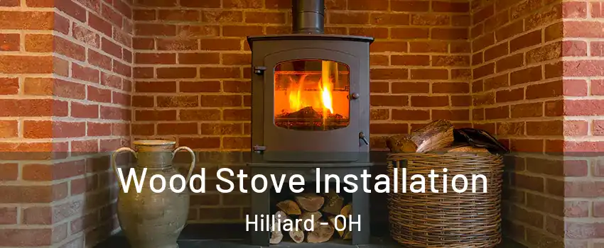  Wood Stove Installation Hilliard - OH