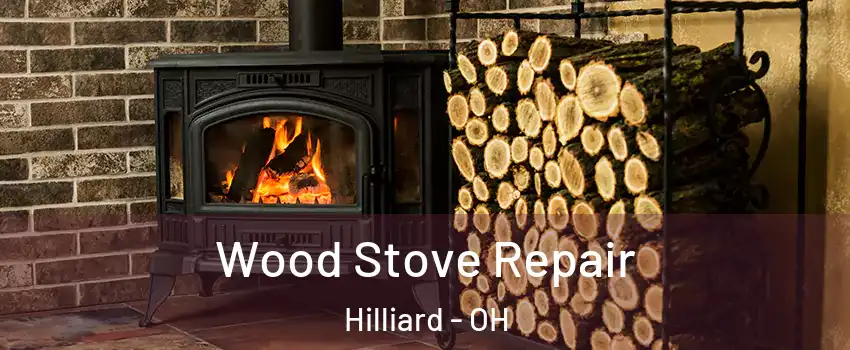  Wood Stove Repair Hilliard - OH